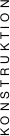 KONSTRUKTION